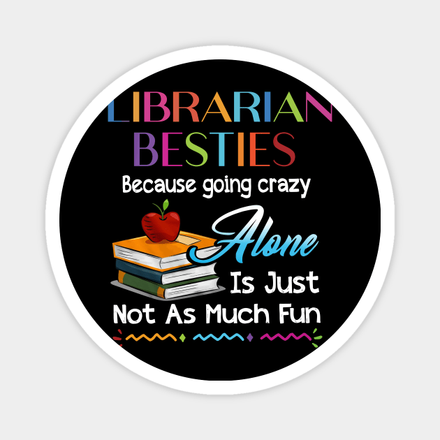 Librarian Besties Because Going Crazy Alone Magnet by Rumsa